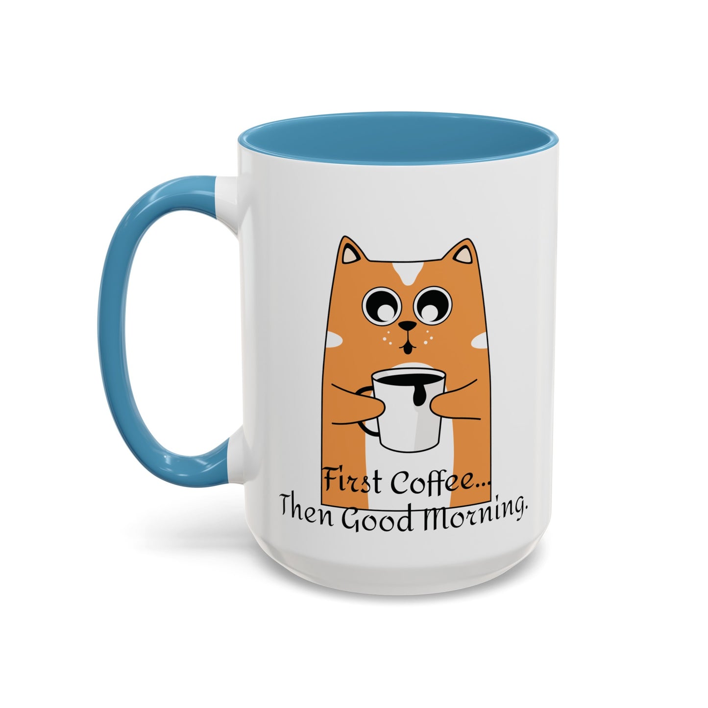 Coffee First Then Good Morning Accent Coffee Mug (11, 15oz)